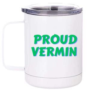 Proud Vermin Funny Quote 12 oz Stainless Steel Tumbler Cup