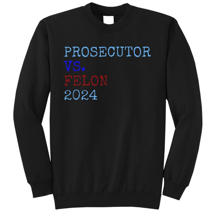 Prosecutor Vs Felon 2024 Tall Sweatshirt