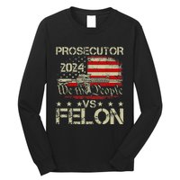 Prosecutor Vs Felon Prosecutor Vs Felon 2024 Long Sleeve Shirt