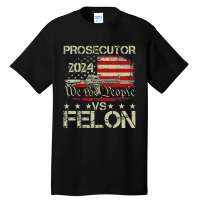 Prosecutor Vs Felon Prosecutor Vs Felon 2024 Tall T-Shirt