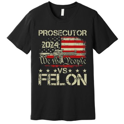 Prosecutor Vs Felon Prosecutor Vs Felon 2024 Premium T-Shirt