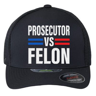 Prosecutor Vs Felon Pro Kamala Harris 2024 President Flexfit Unipanel Trucker Cap