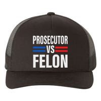 Prosecutor Vs Felon Pro Kamala Harris 2024 President Yupoong Adult 5-Panel Trucker Hat