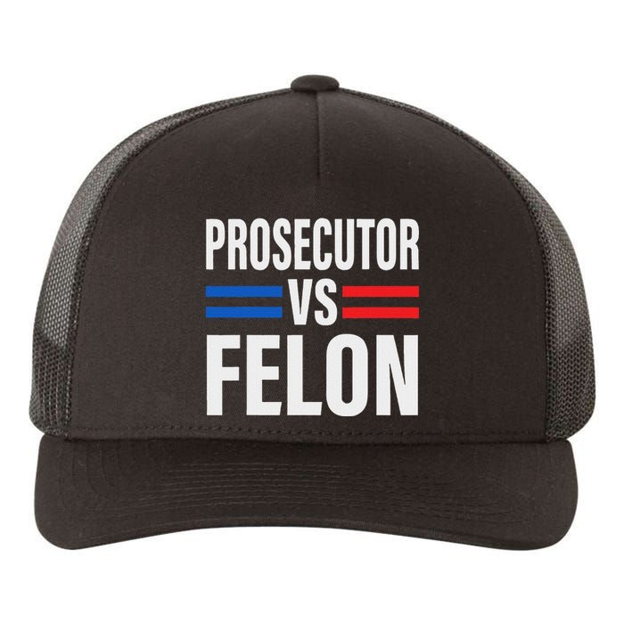 Prosecutor Vs Felon Pro Kamala Harris 2024 President Yupoong Adult 5-Panel Trucker Hat