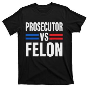 Prosecutor Vs Felon Pro Kamala Harris 2024 President T-Shirt