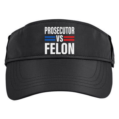 Prosecutor Vs Felon Pro Kamala Harris 2024 President Adult Drive Performance Visor