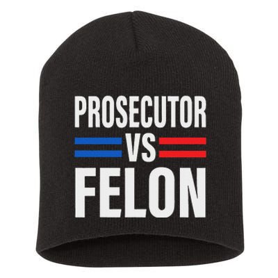 Prosecutor Vs Felon Pro Kamala Harris 2024 President Short Acrylic Beanie