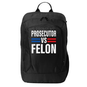 Prosecutor Vs Felon Pro Kamala Harris 2024 President City Backpack