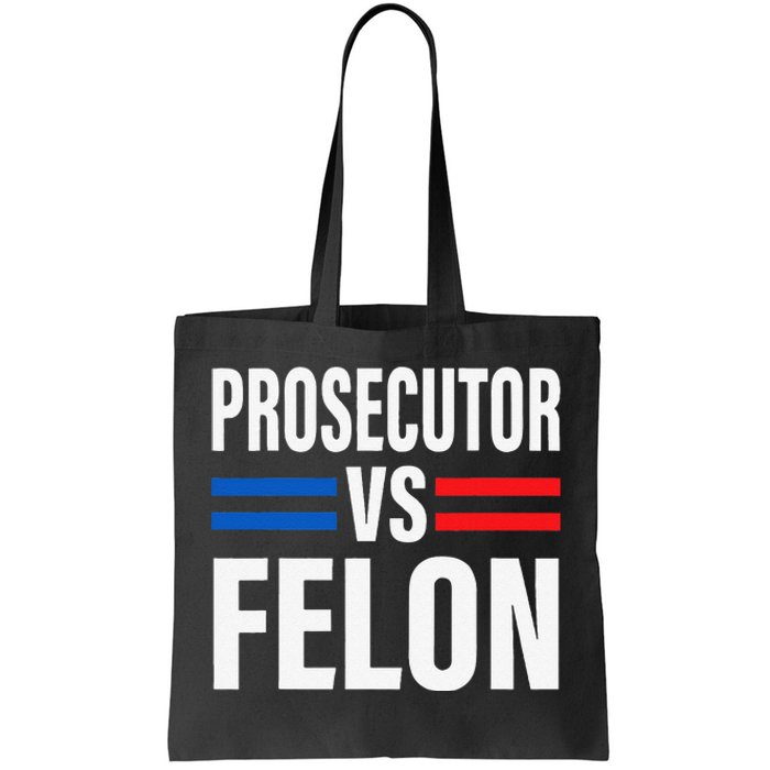 Prosecutor Vs Felon Pro Kamala Harris 2024 President Tote Bag