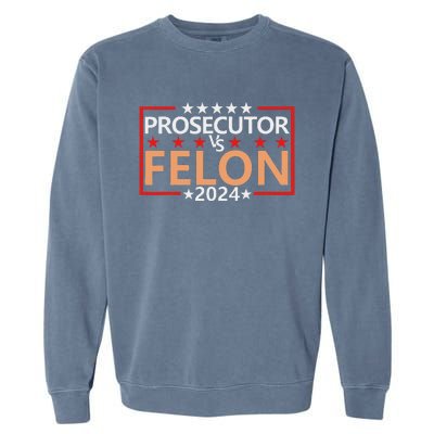 Prosecutor Vs Felon Prosecutor Vs Felon 2024 Garment-Dyed Sweatshirt