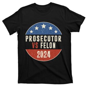 Prosecutor Vs Felon 2024 Retro Political Vote President T-Shirt