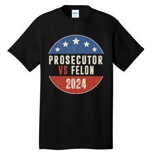 Prosecutor Vs Felon 2024 Retro Political Vote President Tall T-Shirt