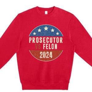 Prosecutor Vs Felon 2024 Retro Political Vote President Premium Crewneck Sweatshirt