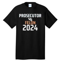 Prosecutor Vs Felon 2024 Tall T-Shirt