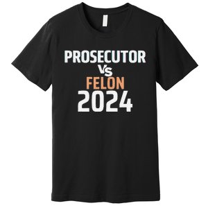 Prosecutor Vs Felon 2024 Premium T-Shirt