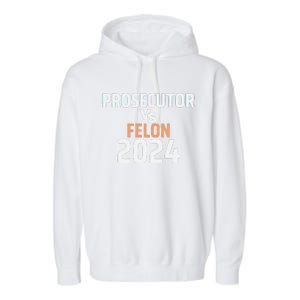 Prosecutor Vs Felon 2024 Garment-Dyed Fleece Hoodie