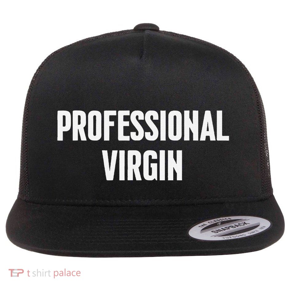 Professional Virgin Funny Virgins Im A Virgin Flat Bill Trucker Hat
