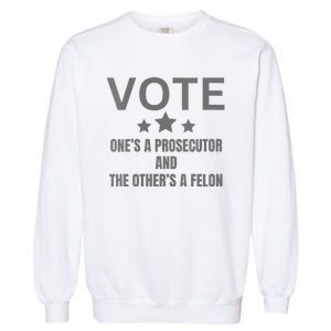 Prosecutor Versus Felon Voter Funny Political Garment-Dyed Sweatshirt