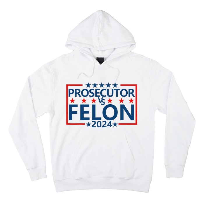 Prosecutor Vs Felon Prosecutor Vs Felon 2024 Hoodie