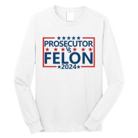 Prosecutor Vs Felon Prosecutor Vs Felon 2024 Long Sleeve Shirt