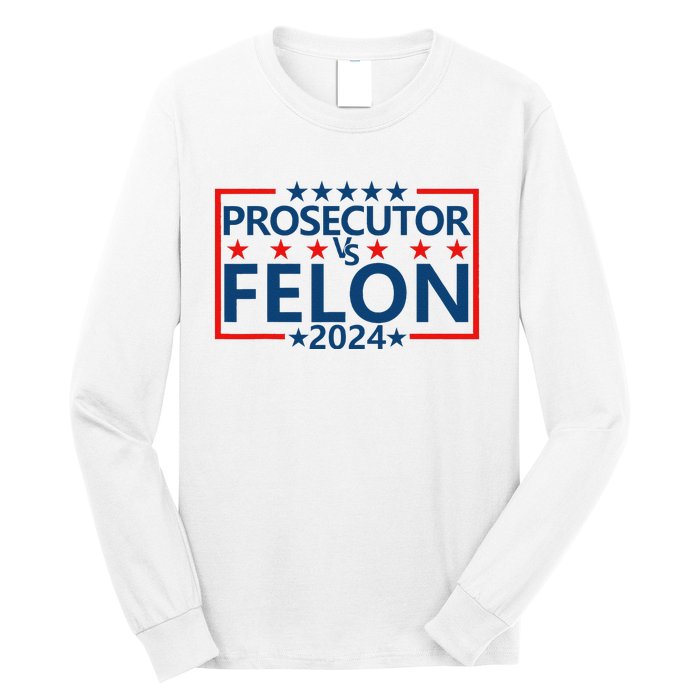 Prosecutor Vs Felon Prosecutor Vs Felon 2024 Long Sleeve Shirt