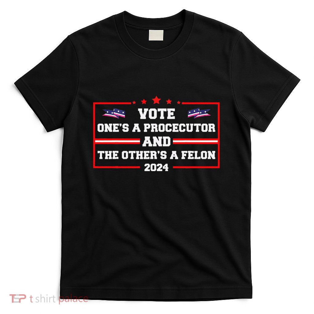 Prosecutor Versus Felon Voter Funny Political T-Shirt