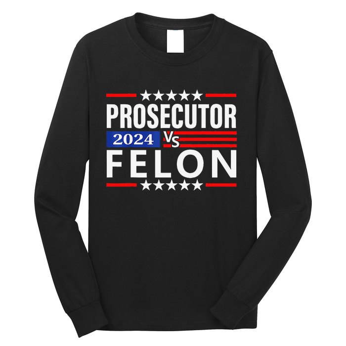 Prosecutor Vs Felon Prosecutor Vs Felon 2024 Long Sleeve Shirt