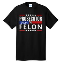 Prosecutor Vs Felon Prosecutor Vs Felon 2024 Tall T-Shirt