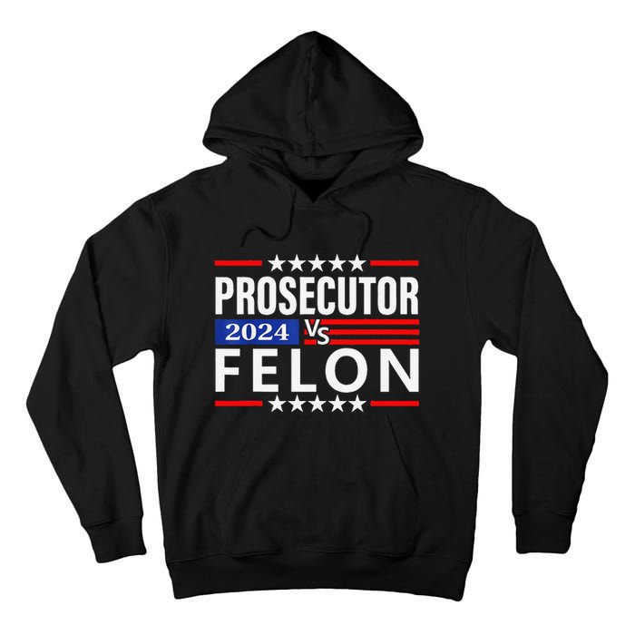 Prosecutor Vs Felon Prosecutor Vs Felon 2024 Tall Hoodie