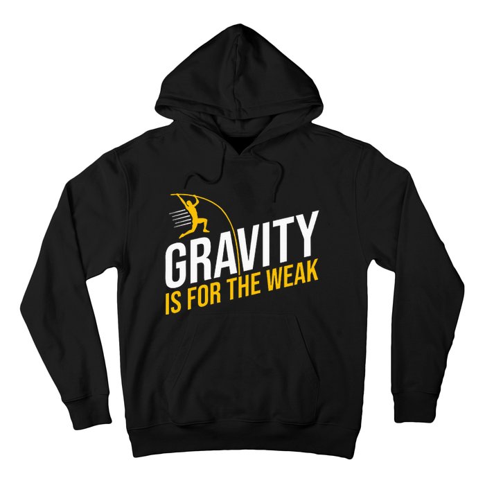 Pole Vaulting Gravity Is For The Weak Pole Vault Hoodie