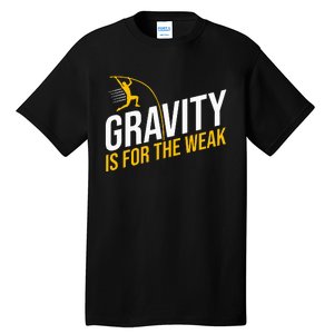 Pole Vaulting Gravity Is For The Weak Pole Vault Tall T-Shirt