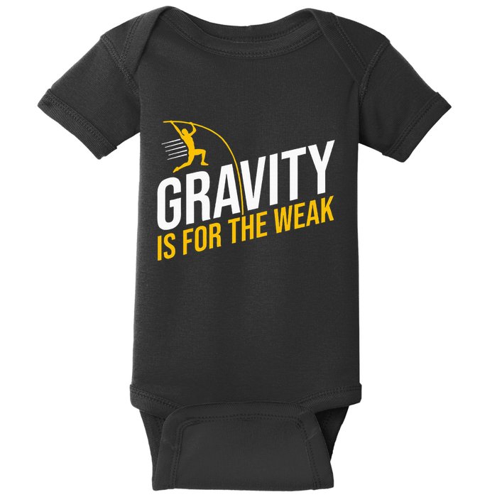 Pole Vaulting Gravity Is For The Weak Pole Vault Baby Bodysuit