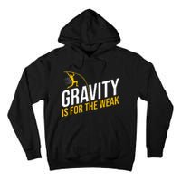 Pole Vaulting Gravity Is For The Weak Pole Vault Tall Hoodie