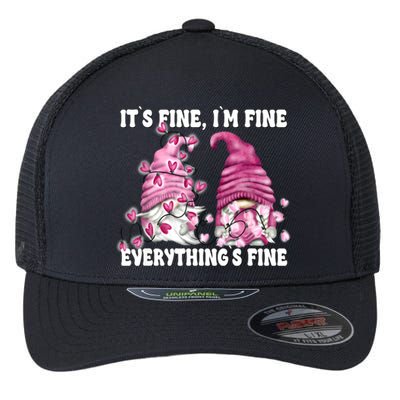 Pink Valentine Gnomes Its Fine Im Fine Everythings Fine Flexfit Unipanel Trucker Cap