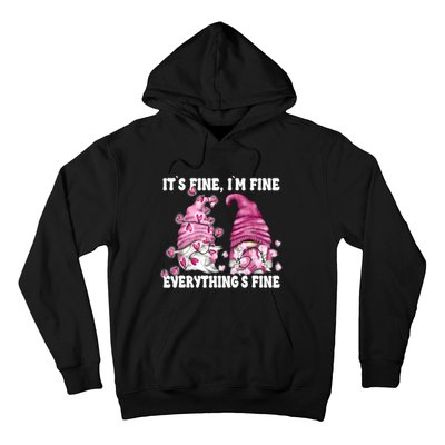 Pink Valentine Gnomes Its Fine Im Fine Everythings Fine Hoodie