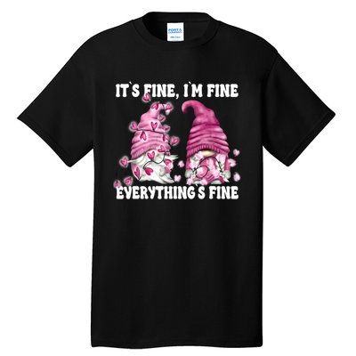 Pink Valentine Gnomes Its Fine Im Fine Everythings Fine Tall T-Shirt