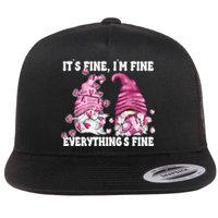 Pink Valentine Gnomes Its Fine Im Fine Everythings Fine Flat Bill Trucker Hat