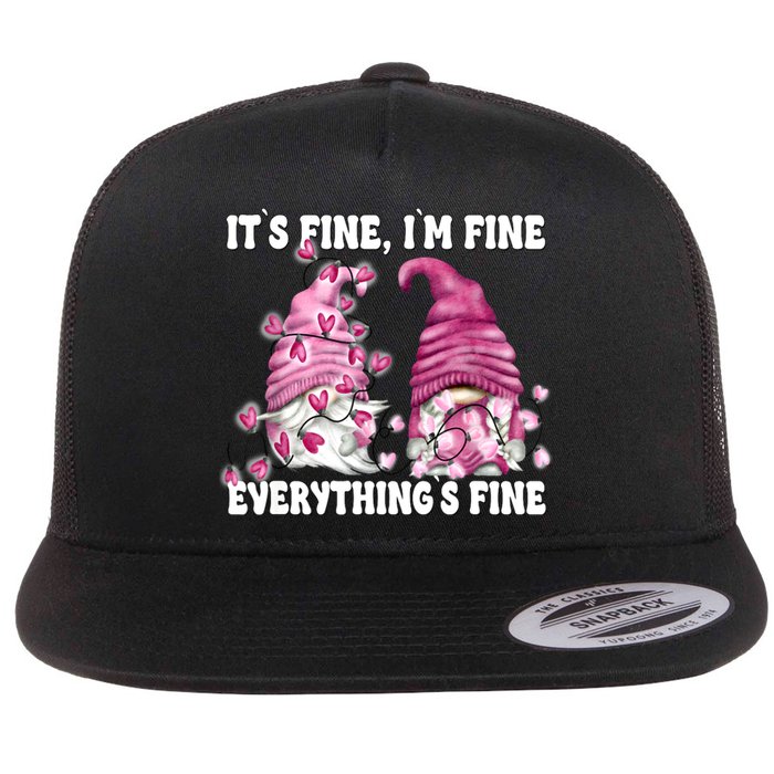 Pink Valentine Gnomes Its Fine Im Fine Everythings Fine Flat Bill Trucker Hat