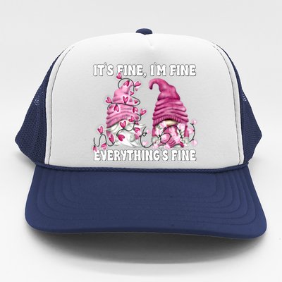 Pink Valentine Gnomes Its Fine Im Fine Everythings Fine Trucker Hat