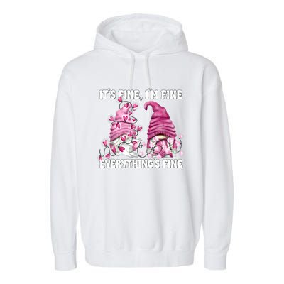 Pink Valentine Gnomes Its Fine Im Fine Everythings Fine Garment-Dyed Fleece Hoodie