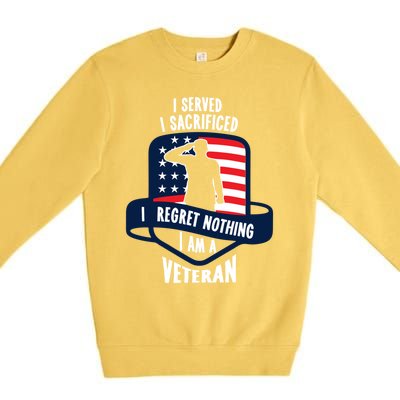 Proud Veteran Gift I Served I Sacrificed I Regret Nothing Cute Gift Premium Crewneck Sweatshirt