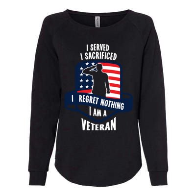 Proud Veteran Gift I Served I Sacrificed I Regret Nothing Cute Gift Womens California Wash Sweatshirt