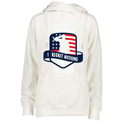 Proud Veteran Gift I Served I Sacrificed I Regret Nothing Cute Gift Womens Funnel Neck Pullover Hood