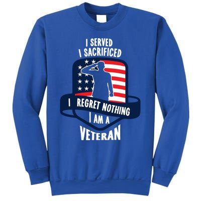 Proud Veteran Gift I Served I Sacrificed I Regret Nothing Cute Gift Sweatshirt