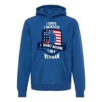 Proud Veteran Gift I Served I Sacrificed I Regret Nothing Cute Gift Premium Hoodie