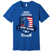 Proud Veteran Gift I Served I Sacrificed I Regret Nothing Cute Gift Premium T-Shirt