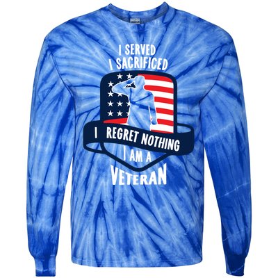 Proud Veteran Gift I Served I Sacrificed I Regret Nothing Cute Gift Tie-Dye Long Sleeve Shirt