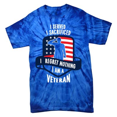 Proud Veteran Gift I Served I Sacrificed I Regret Nothing Cute Gift Tie-Dye T-Shirt