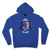 Proud Veteran Gift I Served I Sacrificed I Regret Nothing Cute Gift Tall Hoodie