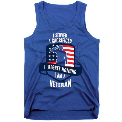 Proud Veteran Gift I Served I Sacrificed I Regret Nothing Cute Gift Tank Top